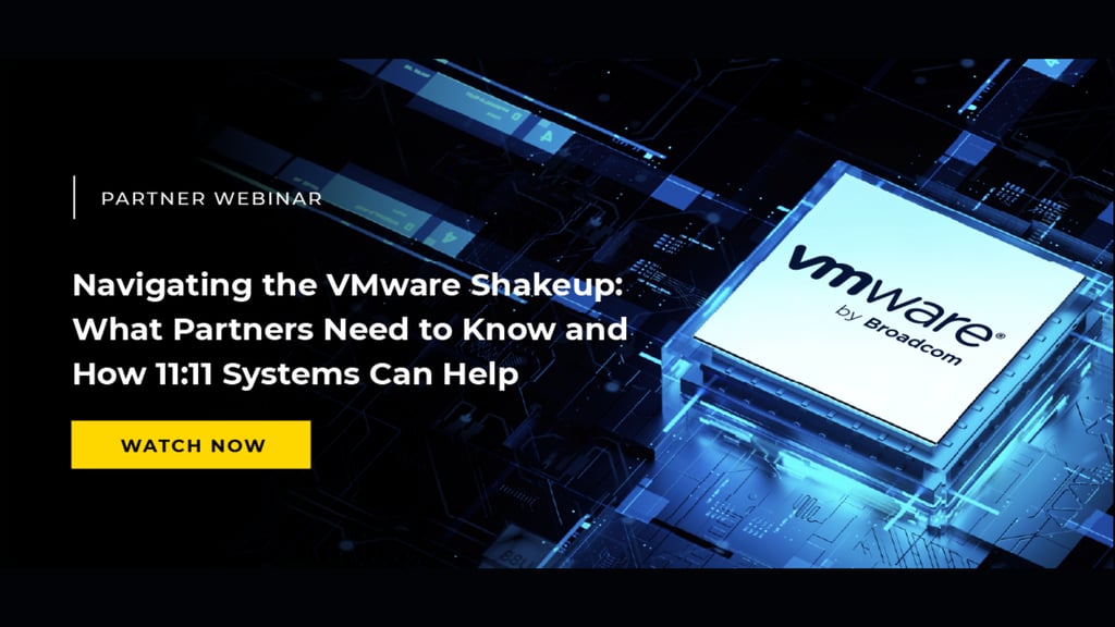Navigating the VMware Shakeup: What Partners Need to Know and How 11:11 Systems Can Help