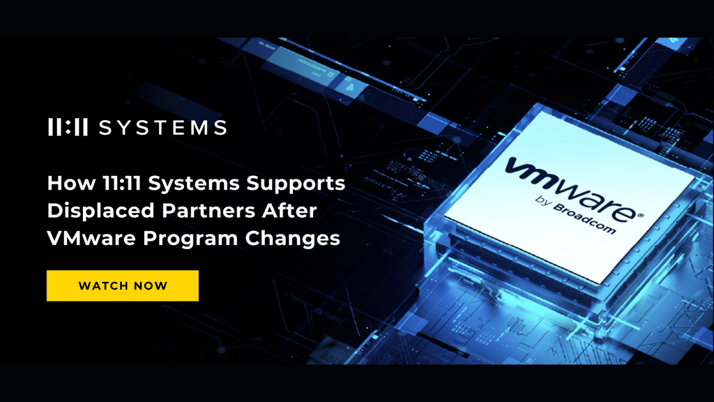 How 11:11 Systems Supports Displaced Partners After VMware Program Changes